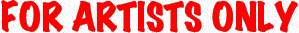 For Artists Only